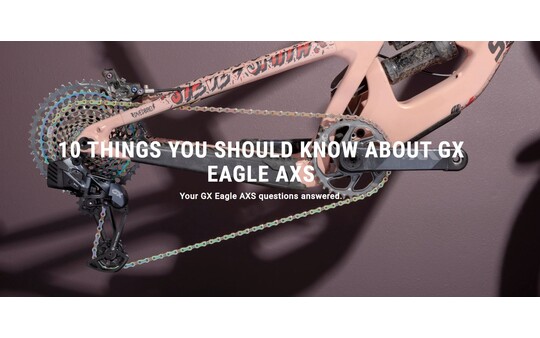 10 Things You Should Know About GX EAGLE AXS